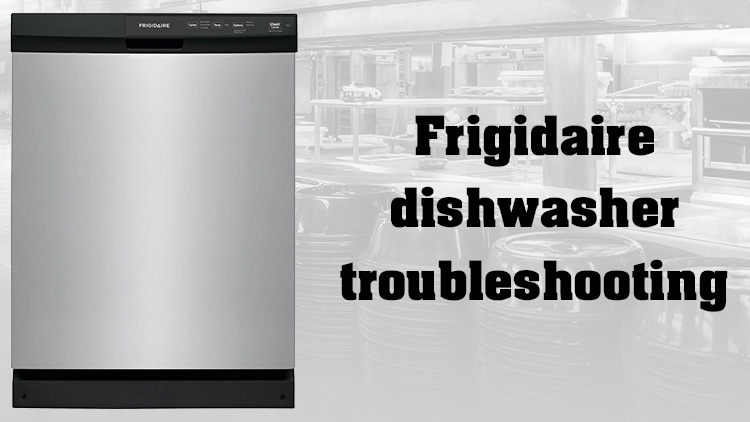 westinghouse dishwasher troubleshooting